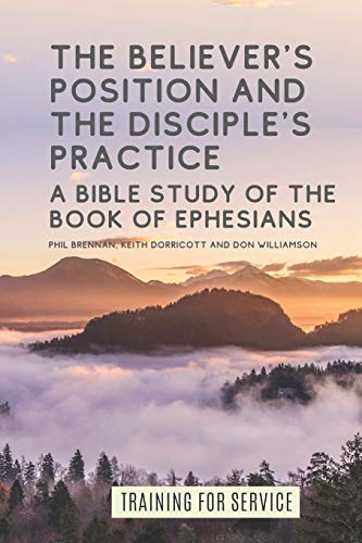 Beispielbild fr The Believers Position and the Disciples Practice: A Bible Study of the Book of Ephesians (Training for Service) zum Verkauf von Zoom Books Company