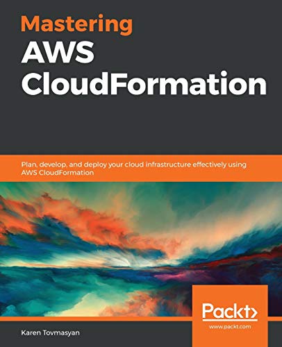 Immagine dell'editore per Mastering AWS CloudFormation: Plan, develop, and deploy your cloud infrastructure effectively using AWS CloudFormation venduto da Chiron Media