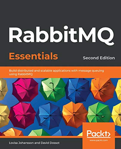 Stock image for RabbitMQ Essentials - Second Edition: Build distributed and scalable applications with message queuing using RabbitMQ for sale by Lucky's Textbooks