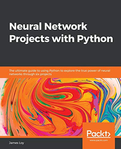 Immagine dell'editore per Neural Network Projects with Python: The ultimate guide to using Python to explore the true power of neural networks through six projects venduto da Chiron Media