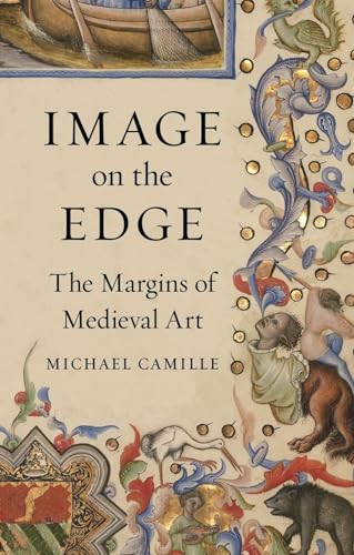 Stock image for Image on the Edge: The Margins of Medieval Art for sale by AwesomeBooks