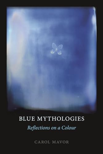 Imagen de archivo de Blue Mythologies: Reflections on a Colour a la venta por ThriftBooks-Atlanta