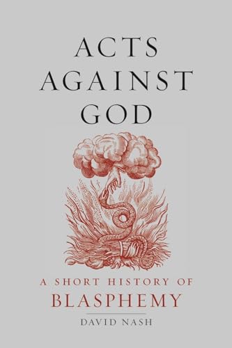 Beispielbild fr Acts Against God: A Short History of Blasphemy zum Verkauf von WorldofBooks
