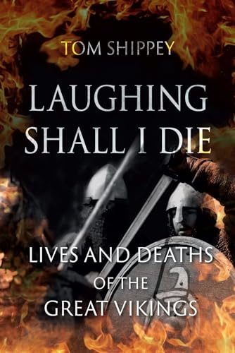 Beispielbild fr Laughing Shall I Die : Lives and Deaths of the Great Vikings zum Verkauf von Better World Books