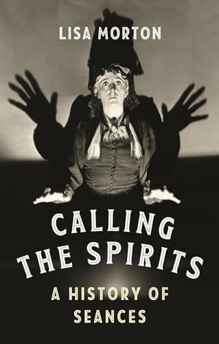 Beispielbild fr Calling the Spirits: A History of Seances zum Verkauf von WorldofBooks