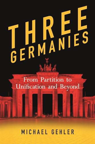 Imagen de archivo de Three Germanies: From Partition to Unification and Beyond, Second Expanded Edition a la venta por Midtown Scholar Bookstore
