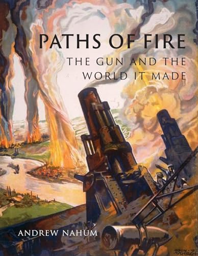 Beispielbild fr Paths of Fire: The Gun and the World It Made zum Verkauf von ThriftBooks-Atlanta