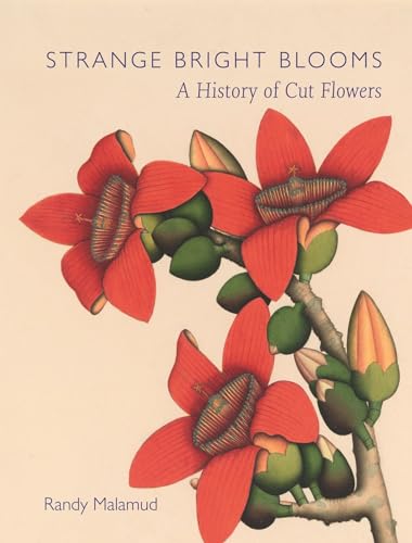 Stock image for Strange Bright Blooms: A History of Cut Flowers for sale by ThriftBooks-Dallas