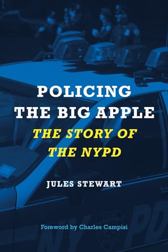 Beispielbild fr Policing the Big Apple: The Story of the NYPD zum Verkauf von Midtown Scholar Bookstore