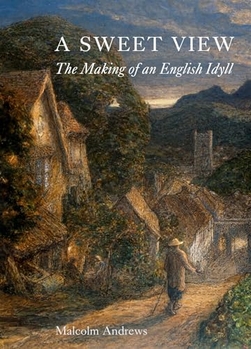 Beispielbild fr A Sweet View : The Making of an English Idyll zum Verkauf von Better World Books
