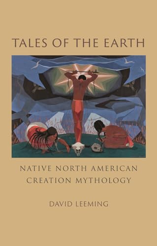 Stock image for Tales of the Earth: Native North American Creation Mythology for sale by ThriftBooks-Dallas