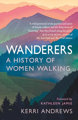 Stock image for Wanderers: A History of Women Walking for sale by WorldofBooks