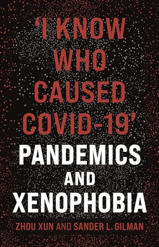 Imagen de archivo de I Know Who Caused Covid-19': Pandemics and Xenophobia a la venta por ThriftBooks-Dallas