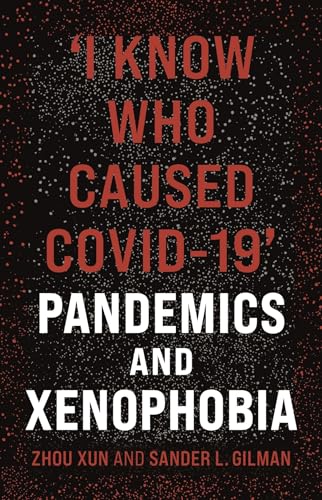 Stock image for I Know Who Caused Covid-19': Pandemics and Xenophobia for sale by ThriftBooks-Dallas