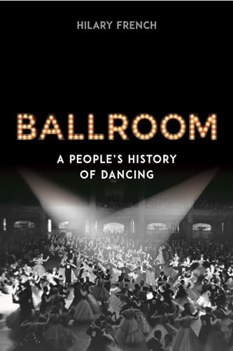 Imagen de archivo de Ballroom: A People's History of Dancing a la venta por ThriftBooks-Atlanta