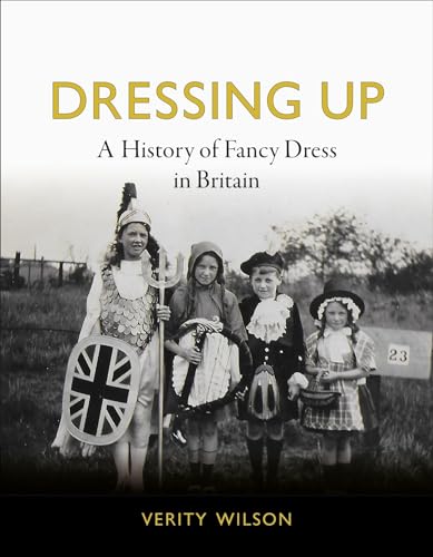 Beispielbild fr Dressing Up: A History of Fancy Dress in Britain zum Verkauf von Phatpocket Limited