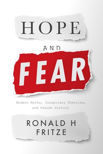 Imagen de archivo de Hope and Fear: Modern Myths, Conspiracy Theories and Pseudo History a la venta por GF Books, Inc.