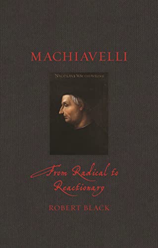 9781789146158: Machiavelli: From Radical to Reactionary (Renaissance Lives)