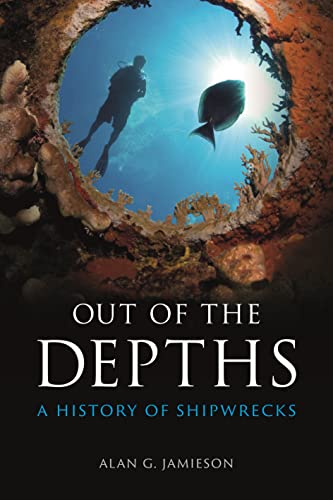 Stock image for Out of the Depths: A History of Shipwrecks for sale by WorldofBooks