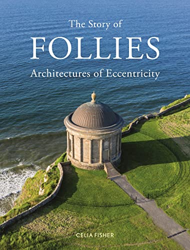 Beispielbild fr The Story of Follies: Architectures of Eccentricity zum Verkauf von Monster Bookshop