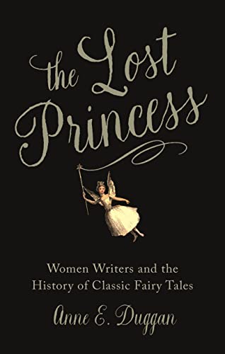 9781789147698: The Lost Princess: Women Writers and the History of Classic Fairy Tales