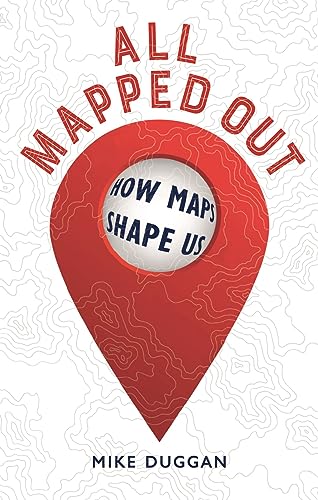 Beispielbild fr All Mapped Out: How Maps Shape Us zum Verkauf von WorldofBooks