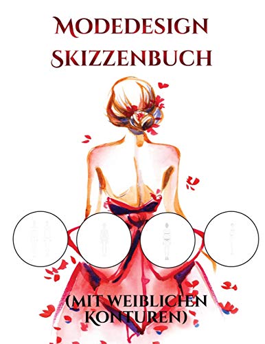Stock image for Modedesign Skizzenbuch (mit weiblichen Konturen): (mit weiblichen Konturen und sauberem Tuch) (German Edition) for sale by Books From California