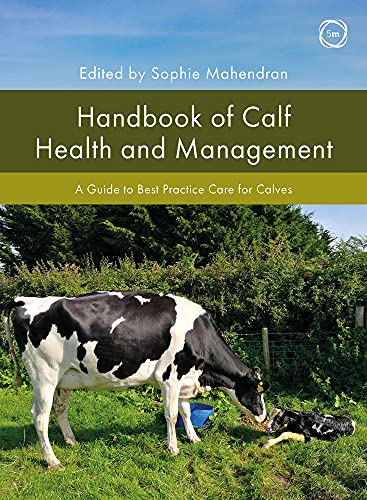 Beispielbild fr Handbook of Calf Health and Management: A Guide to Best Practice Care for Calves zum Verkauf von Monster Bookshop