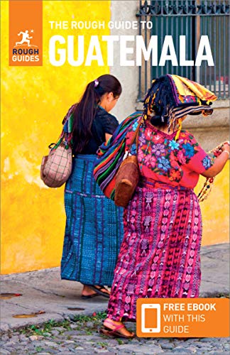 

The Rough Guide to Guatemala (Travel Guide with Free eBook) (Rough Guides)