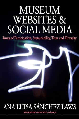 Stock image for Museum Websites and Social Media: Issues of Participation, Sustainability, Trust and Diversity for sale by THE SAINT BOOKSTORE