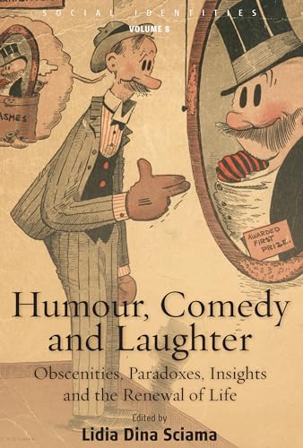 Stock image for Humour, Comedy and Laughter: Obscenities, Paradoxes, Insights and the Renewal of Life: 8 (Social Identities, 8) for sale by WorldofBooks