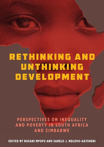 Beispielbild fr Rethinking and Unthinking Development Perspectives on Inequality and Poverty in South Africa and Zimbabwe zum Verkauf von PBShop.store US