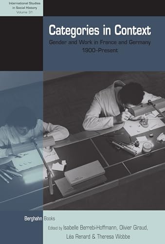 Stock image for Categories in Context: Gender and Work in France and Germany, 1900-Present: 31 (International Studies in Social History, 31) for sale by WorldofBooks