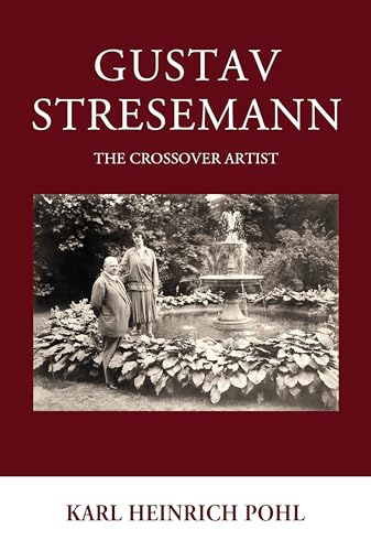 Beispielbild fr Gustav Stresemann : The Crossover Artist zum Verkauf von Buchpark
