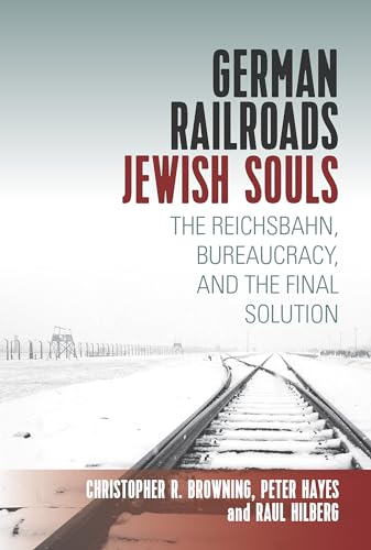 Imagen de archivo de German Railroads, Jewish Souls: The Reichsbahn, Bureaucracy, and the Final Solution a la venta por Russell Books