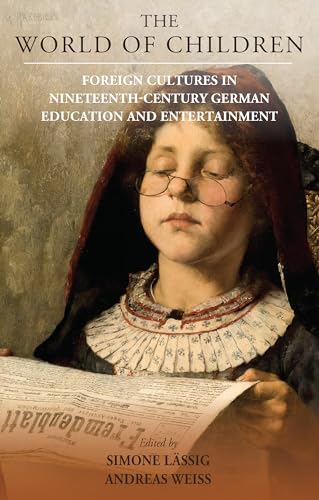 Stock image for World of Children: Foreign Cultures in Nineteenth-Century German Education and Entertainment: 24 (Studies in German History, 24) for sale by WorldofBooks