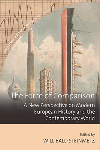 Stock image for The Force of Comparison A New Perspective on Modern European History and the Contemporary World 11 New German Historical Perspectives, 11 for sale by PBShop.store US