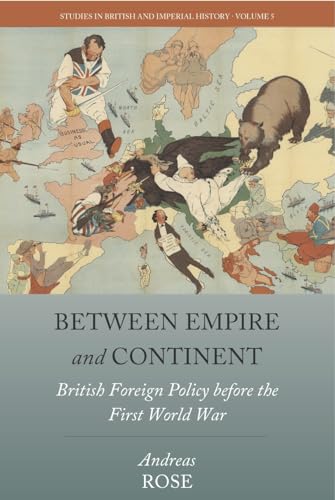 Stock image for Between Empire and Continent British Foreign Policy Before the First World War 5 Studies in British and Imperial History, 5 for sale by PBShop.store US