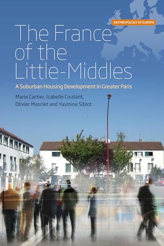 9781789205206: The France of the Little-Middles: A Suburban Housing Development in Greater Paris (Anthropology of Europe, 1)