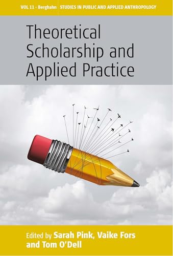 Stock image for Theoretical Scholarship and Applied Practice (Studies in Public and Applied Anthropology) for sale by Books From California