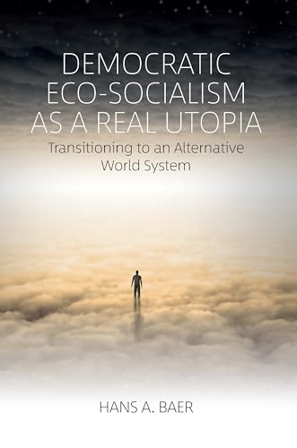 Beispielbild fr Democratic Eco-Socialism as a Real Utopia: Transitioning to an Alternative World System zum Verkauf von WorldofBooks