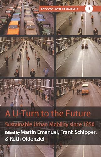 9781789205596: A U-Turn to the Future: Sustainable Urban Mobility since 1850: 4 (Explorations in Mobility, 4)