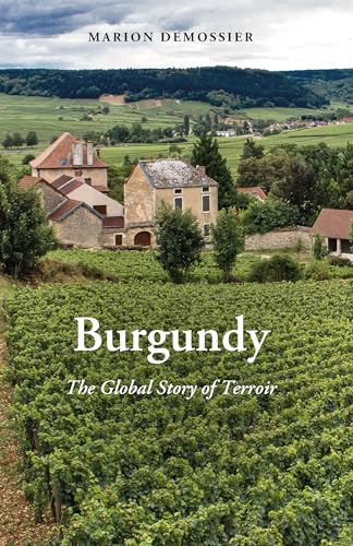 Imagen de archivo de Burgundy: The Global Story of Terroir a la venta por Russell Books