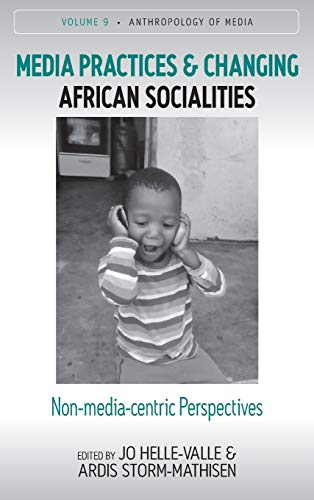 9781789206616: Media Practices and Changing African Socialities: Non-Media-Centric Perspectives: 9 (Anthropology of Media, 9)