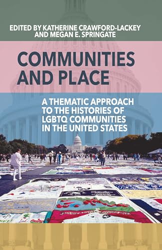 Stock image for Communities and Place: A Thematic Approach to the Histories of LGBTQ Communities in the United States for sale by WorldofBooks