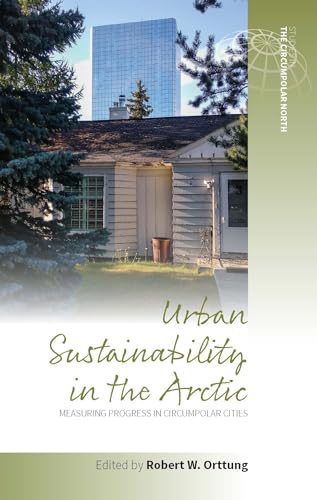 Stock image for Urban Sustainability in the Arctic: Measuring Progress in Circumpolar Cities: 3 (Studies in the Circumpolar North, 3) for sale by WorldofBooks