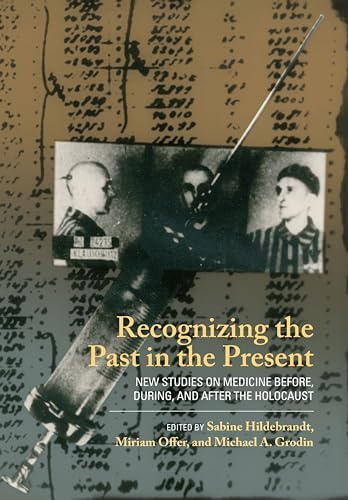 Imagen de archivo de Recognizing the Past in the Present New Studies on Medicine before, during, and after the Holocaust a la venta por PBShop.store US