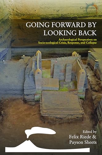 Beispielbild fr Going Forward by Looking Back: Archaeological Perspectives on Socio-Ecological Crisis, Response, and Collapse (Catastrophes in Context, 3) zum Verkauf von Textbooks_Source