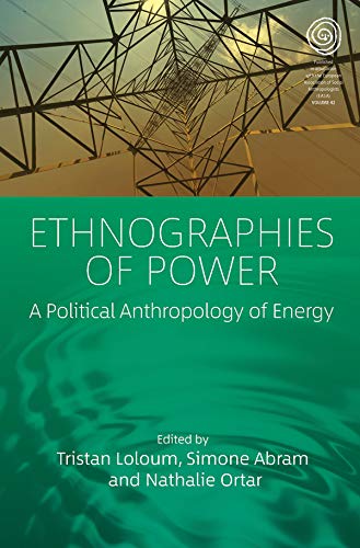 Beispielbild fr Ethnographies of Power A Political Anthropology of Energy 42 EASA Series, 42 zum Verkauf von PBShop.store US