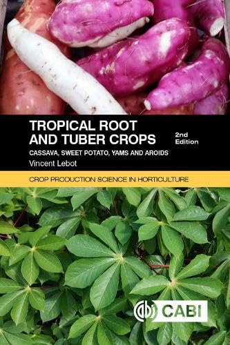 Stock image for Tropical Roots and Tuber Crops: Cassava, Sweet Potato, Yams and Aroids (Crop Production Science in Horticulture) for sale by Bestsellersuk